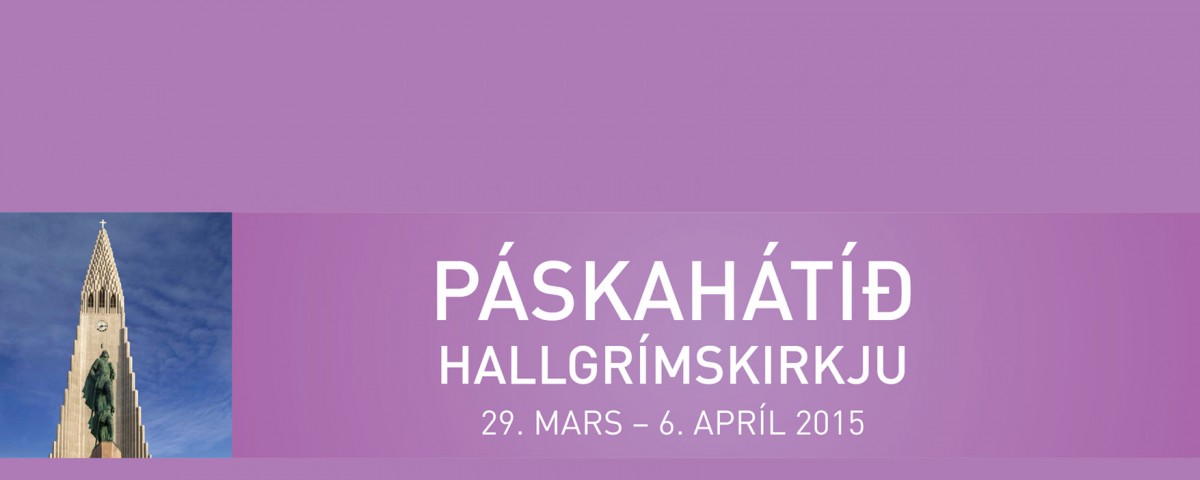 Páskahátíð Hallgrímskirkju 29. mars – 6. apríl 2015